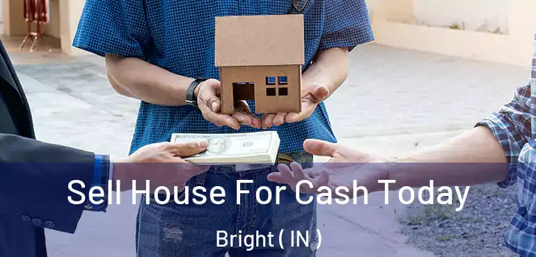  Sell House For Cash Today Bright ( IN )