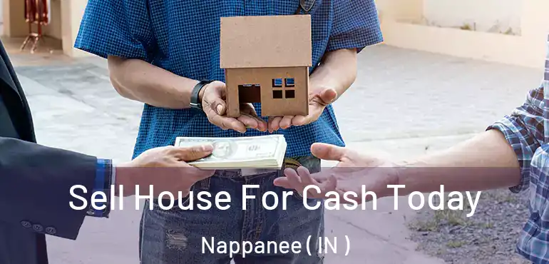  Sell House For Cash Today Nappanee ( IN )