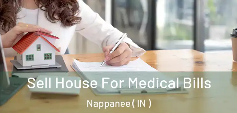 Sell House For Medical Bills Nappanee ( IN )