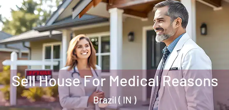 Sell House For Medical Reasons Brazil ( IN )