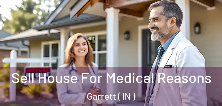 Sell House For Medical Reasons Garrett ( IN )