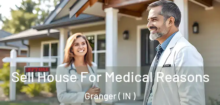 Sell House For Medical Reasons Granger ( IN )
