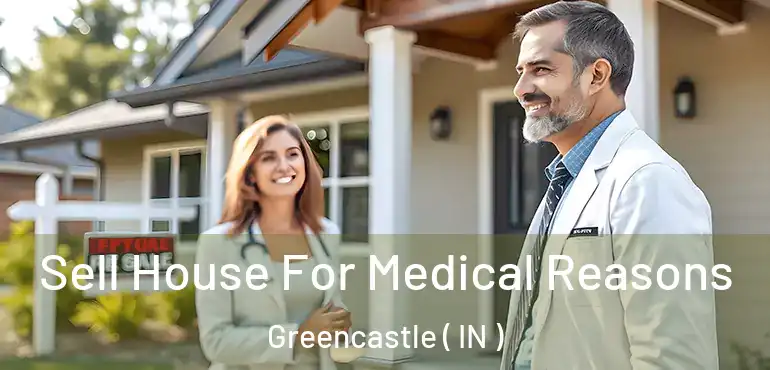 Sell House For Medical Reasons Greencastle ( IN )