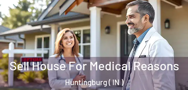 Sell House For Medical Reasons Huntingburg ( IN )