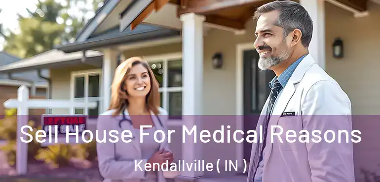 Sell House For Medical Reasons Kendallville ( IN )