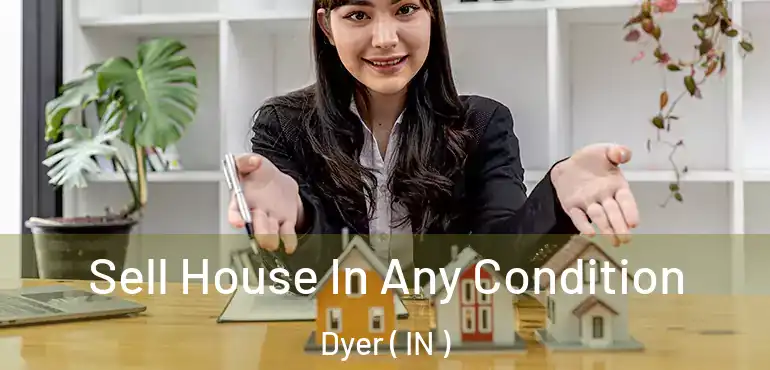 Sell House In Any Condition Dyer ( IN )