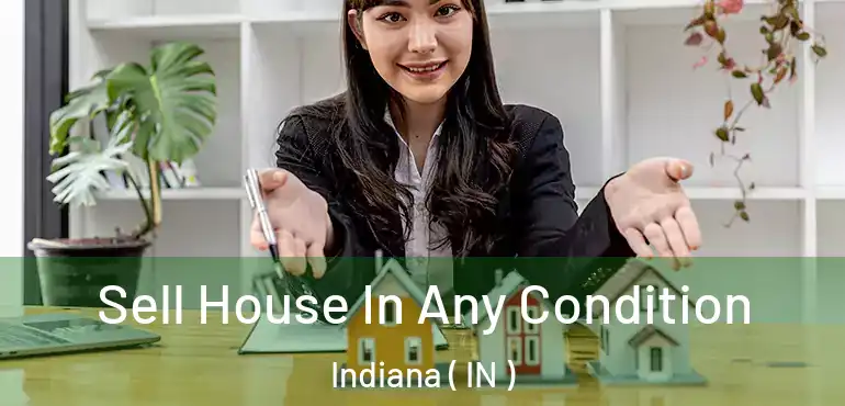 Sell House In Any Condition Indiana ( IN )