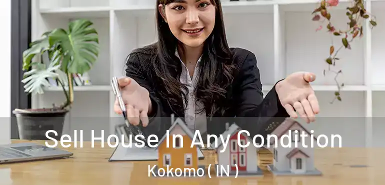  Sell House In Any Condition Kokomo ( IN )