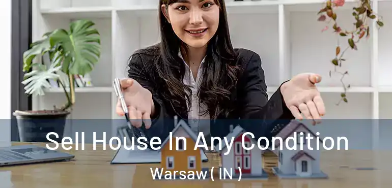  Sell House In Any Condition Warsaw ( IN )