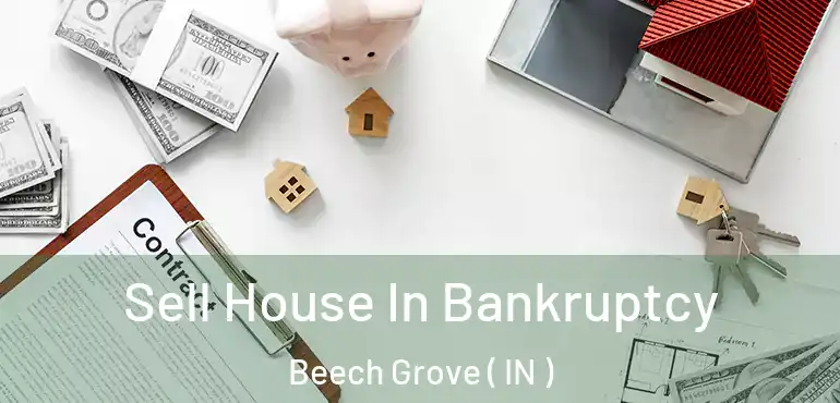  Sell House In Bankruptcy Beech Grove ( IN )