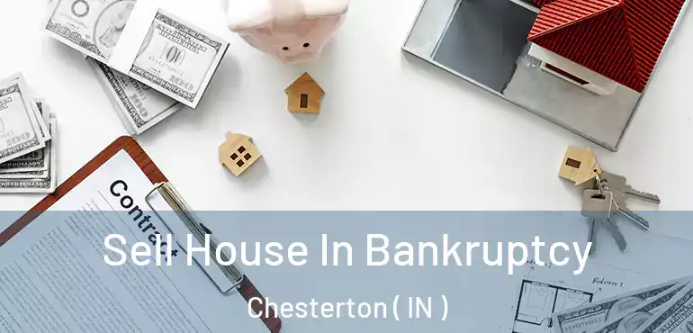  Sell House In Bankruptcy Chesterton ( IN )