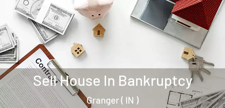  Sell House In Bankruptcy Granger ( IN )