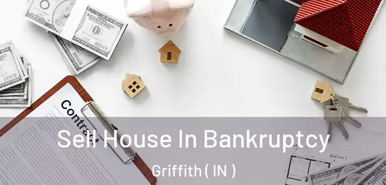 Sell House In Bankruptcy Griffith ( IN )