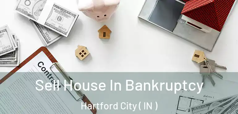 Sell House In Bankruptcy Hartford City ( IN )