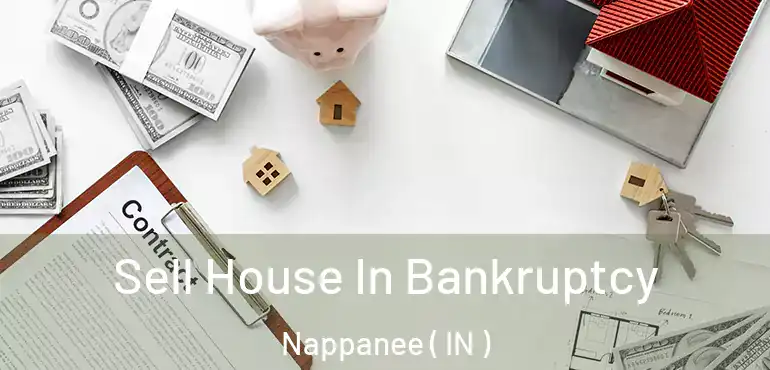  Sell House In Bankruptcy Nappanee ( IN )