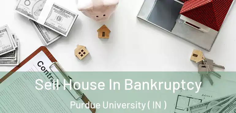 Sell House In Bankruptcy Purdue University ( IN )