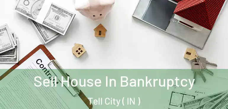Sell House In Bankruptcy Tell City ( IN )