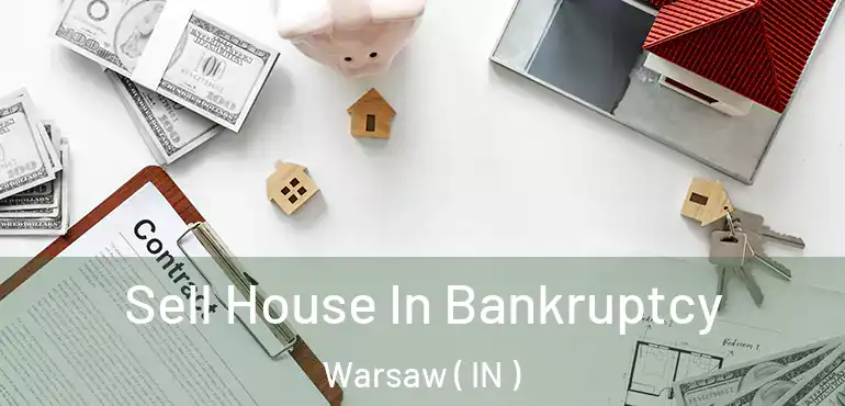 Sell House In Bankruptcy Warsaw ( IN )