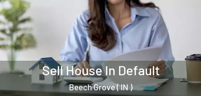 Sell House In Default Beech Grove ( IN )