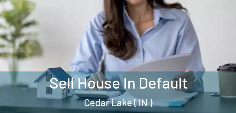 Sell House In Default Cedar Lake ( IN )