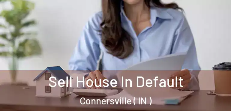  Sell House In Default Connersville ( IN )