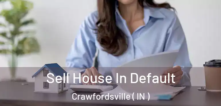  Sell House In Default Crawfordsville ( IN )