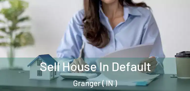  Sell House In Default Granger ( IN )