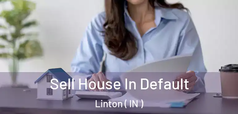 Sell House In Default Linton ( IN )