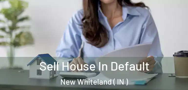  Sell House In Default New Whiteland ( IN )
