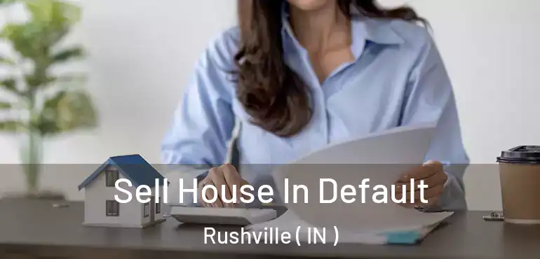 Sell House In Default Rushville ( IN )