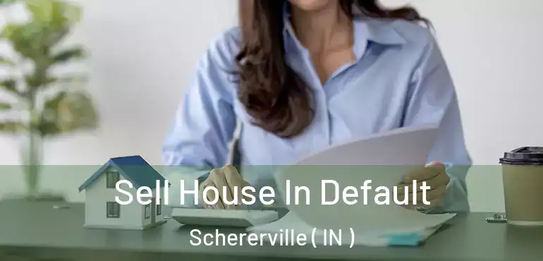 Sell House In Default Schererville ( IN )