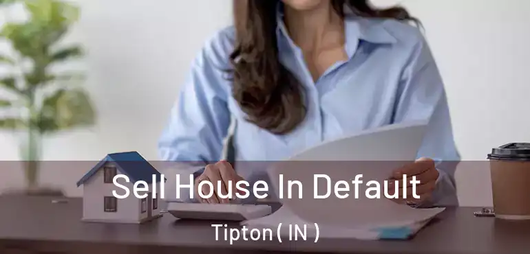 Sell House In Default Tipton ( IN )