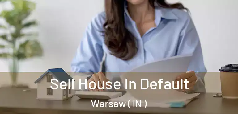  Sell House In Default Warsaw ( IN )