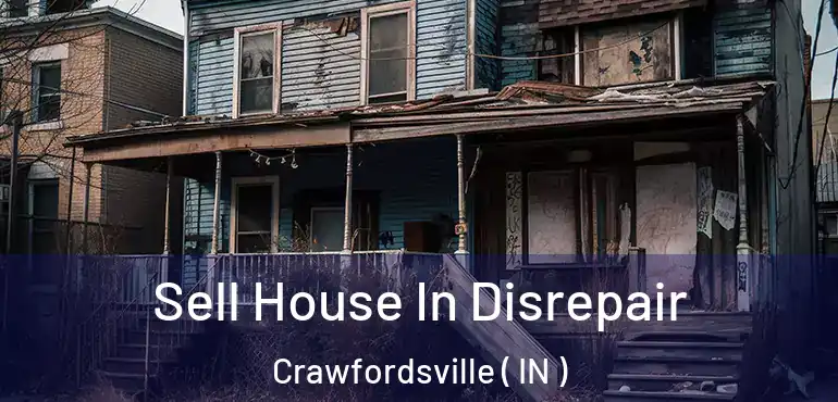 Sell House In Disrepair Crawfordsville ( IN )