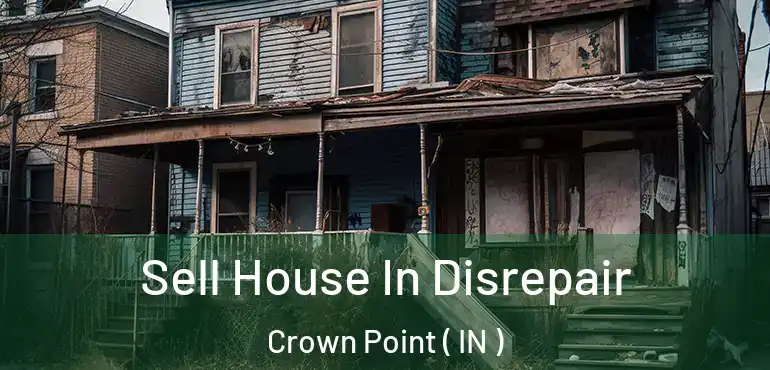 Sell House In Disrepair Crown Point ( IN )