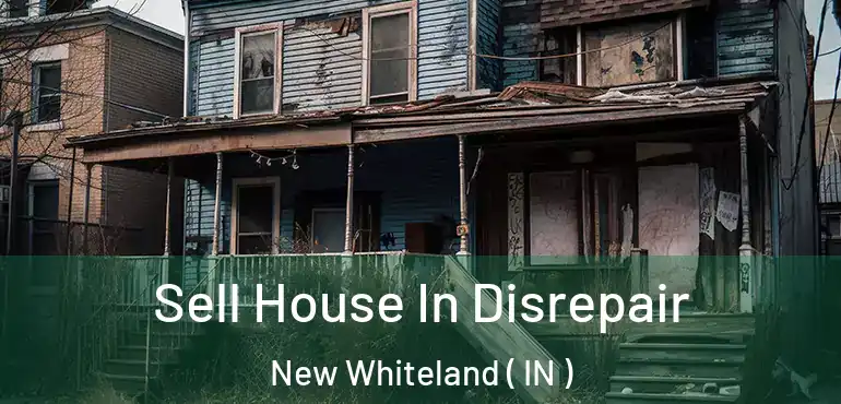  Sell House In Disrepair New Whiteland ( IN )