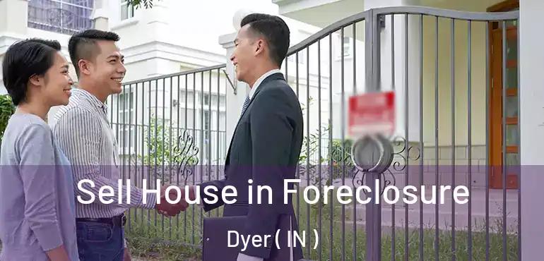 Sell House in Foreclosure Dyer ( IN )