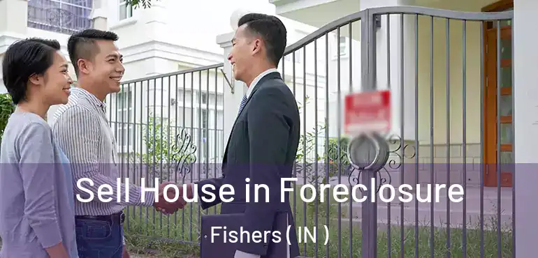 Sell House in Foreclosure Fishers ( IN )