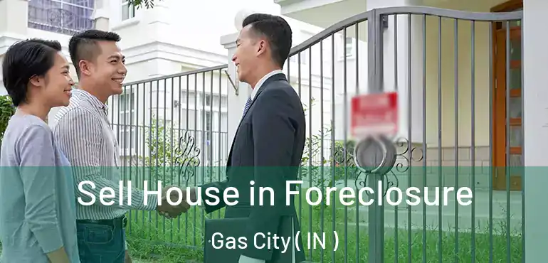  Sell House in Foreclosure Gas City ( IN )