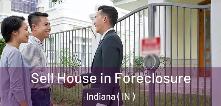 Sell House in Foreclosure Indiana ( IN )