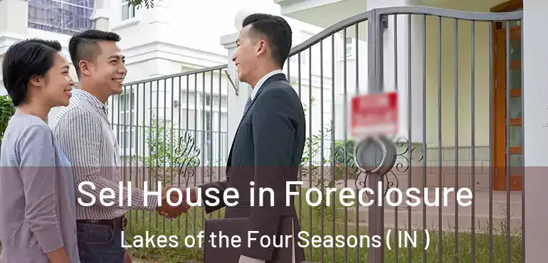 Sell House in Foreclosure Lakes of the Four Seasons ( IN )