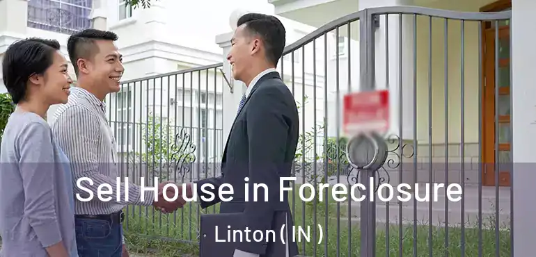  Sell House in Foreclosure Linton ( IN )