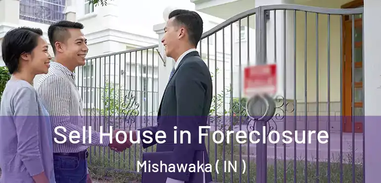  Sell House in Foreclosure Mishawaka ( IN )