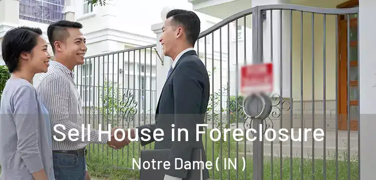Sell House in Foreclosure Notre Dame ( IN )