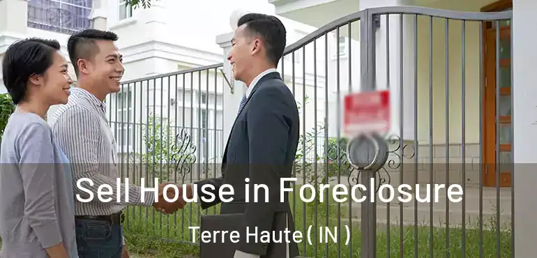  Sell House in Foreclosure Terre Haute ( IN )