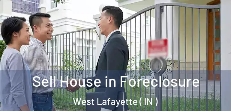  Sell House in Foreclosure West Lafayette ( IN )