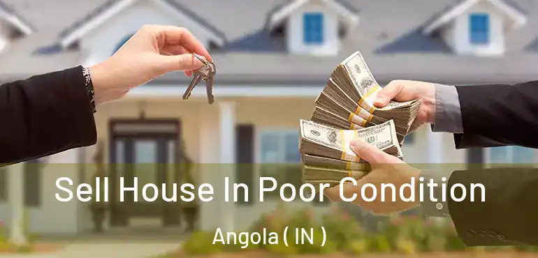  Sell House In Poor Condition Angola ( IN )