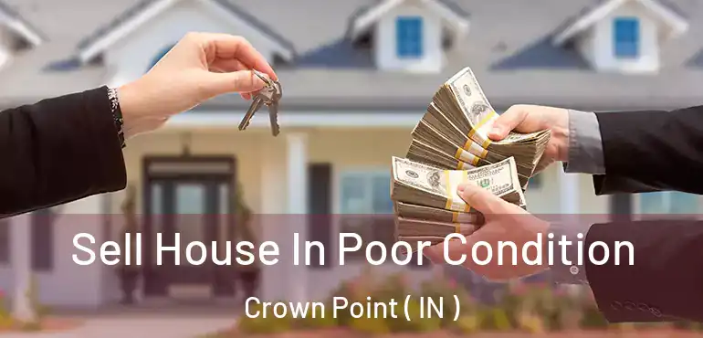 Sell House In Poor Condition Crown Point ( IN )