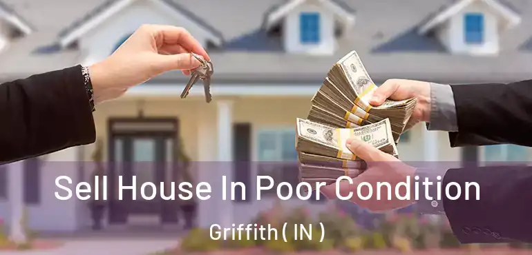 Sell House In Poor Condition Griffith ( IN )