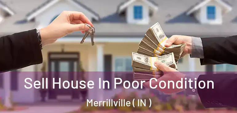  Sell House In Poor Condition Merrillville ( IN )